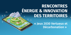 Rencontres Energies et Innovation : Jeux 2030 Vertueux et Décarbonation 